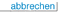 Abbrechen